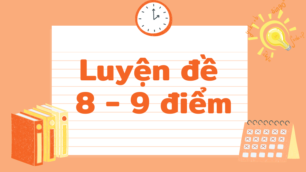 Khóa Luyện đề 8 - 9 điểm &nbsp; &nbsp; &nbsp; &nbsp; &nbsp; &nbsp; &nbsp; &nbsp; &nbsp; &nbsp; &nbsp; &nbsp; &nbsp; &nbsp; &nbsp; &nbsp;