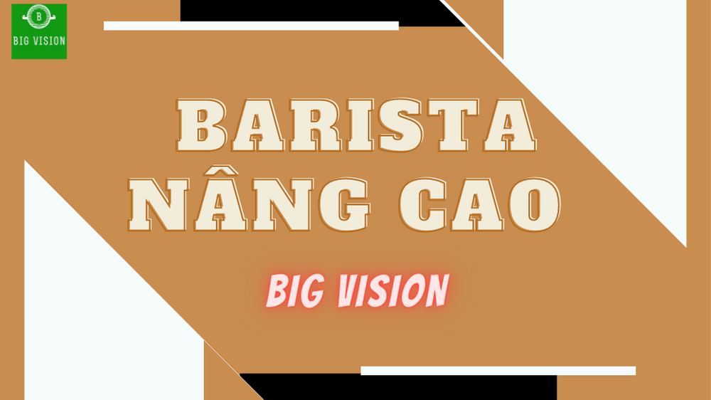 KHÓA HỌC BARISTA NÂNG CAO  &nbsp; &nbsp; &nbsp; &nbsp; &nbsp; &nbsp; &nbsp;